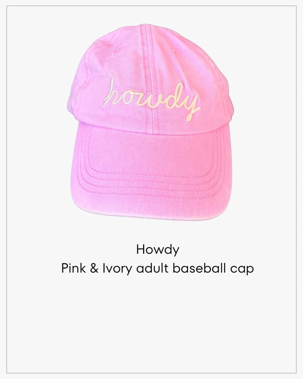 Frankie Jean style Howdy Hand Lettered Cursive Embroidered Baseball Cap in Pink